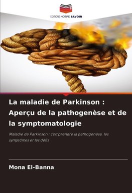 La maladie de Parkinson : Aperçu de la pathogenèse et de la symptomatologie