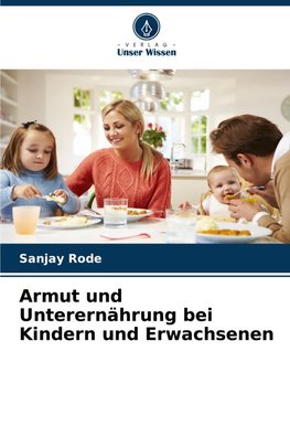 Armut und Unterernährung bei Kindern und Erwachsenen