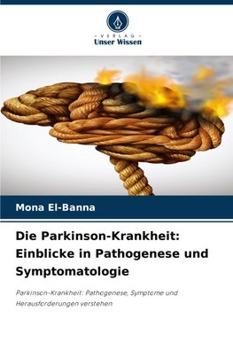 Die Parkinson-Krankheit: Einblicke in Pathogenese und Symptomatologie