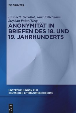 Anonymität in Briefen des 18. und 19. Jahrhunderts
