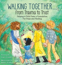 Walking Together..... From Trauma to Trust