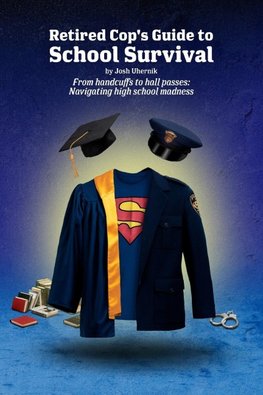 Retired Cop's Guide to School Survival