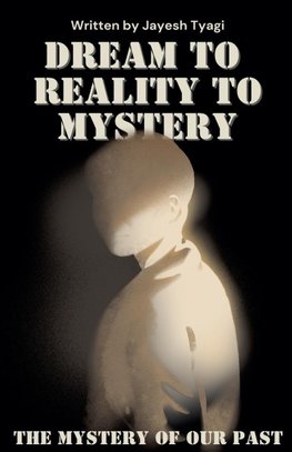 Dream to Reality to Mystery