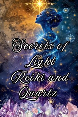 Secrets of Light Reiki and Quartz