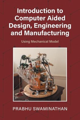 Introduction to Computer Aided Design, Engineering and Manufacturing