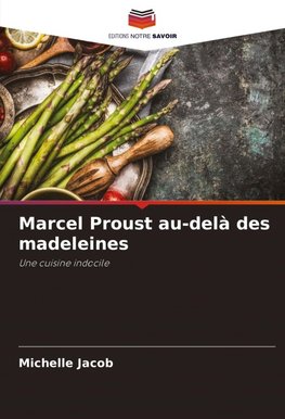 Marcel Proust au-delà des madeleines
