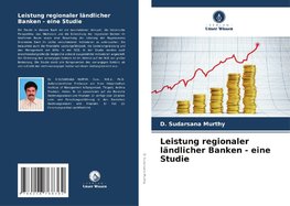 Leistung regionaler ländlicher Banken - eine Studie