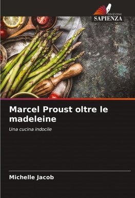 Marcel Proust oltre le madeleine