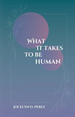 What It Takes To Be Human