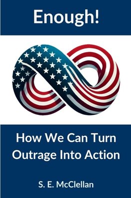 Enough! How We Can Turn Outrage Into Action