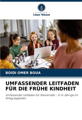 UMFASSENDER LEITFADEN FÜR DIE FRÜHE KINDHEIT