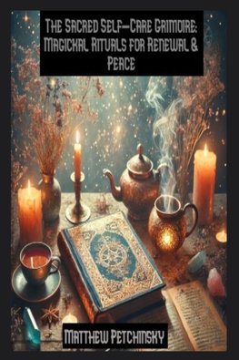 The Sacred Self-Care Grimoire