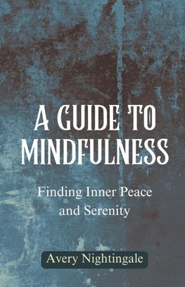 A Guide to Mindfulness