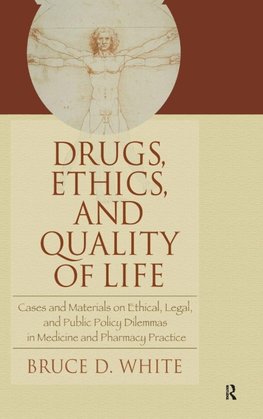 Drugs, Ethics, and Quality of Life