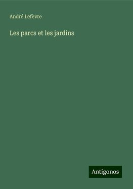 Les parcs et les jardins