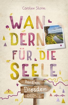 Rund um Dresden. Wandern für die Seele