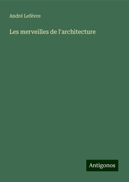 Les merveilles de l'architecture