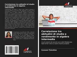 Correlazione tra abitudini di studio e rendimento in algebra intermedia