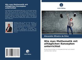 Wie man Mathematik mit alltäglichen Konzepten unterrichtet