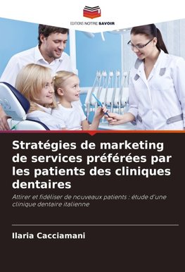 Stratégies de marketing de services préférées par les patients des cliniques dentaires