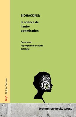 BIOHACKING : la science de l'auto-optimisation