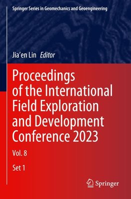 Proceedings of the International Field Exploration and Development Conference 2023