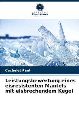 Leistungsbewertung eines eisresistenten Mantels mit eisbrechendem Kegel