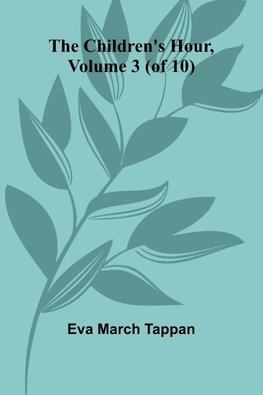 The Children's Hour, Volume 3 (of 10)