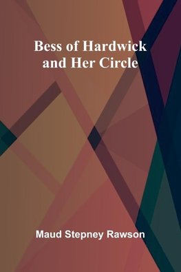 Bess of Hardwick and Her Circle
