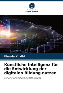 Künstliche Intelligenz für die Entwicklung der digitalen Bildung nutzen