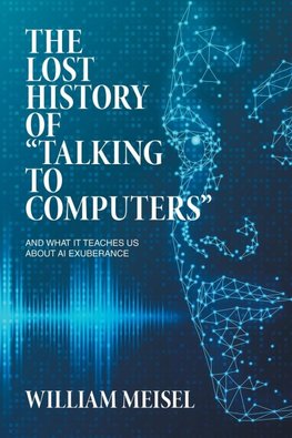 The Lost History of "Talking to Computers"