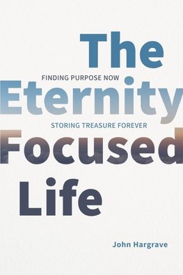 The Eternity-Focused Life