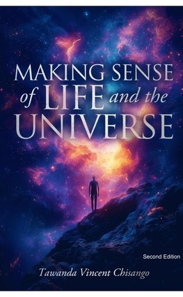 Making Sense Of Life And The Universe