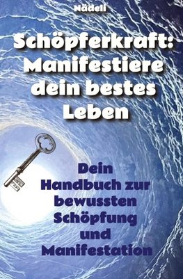 Schöpferkraft: Manifestiere dein bestes Leben