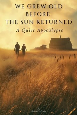 We Grew Old Before the Sun Returned