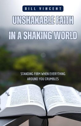 Unshakable Faith in a Shaking World