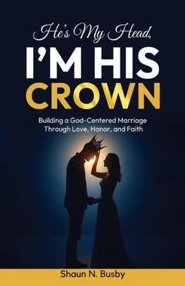 He's My Head, I'm His Crown