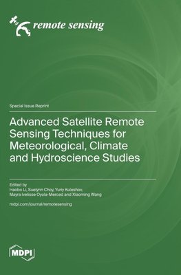 Advanced Satellite Remote Sensing Techniques for Meteorological, Climate and Hydroscience Studies