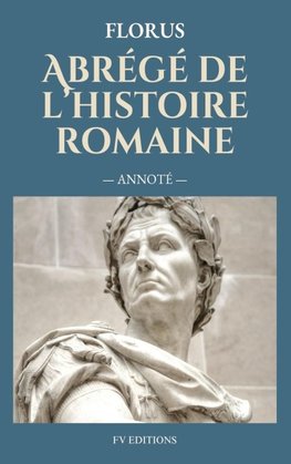 Abrégé de l'histoire romaine (Annoté)