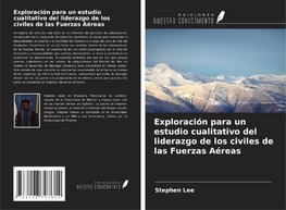 Exploración para un estudio cualitativo del liderazgo de los civiles de las Fuerzas Aéreas
