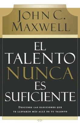 Un El Talento Nunca Es Suficiente