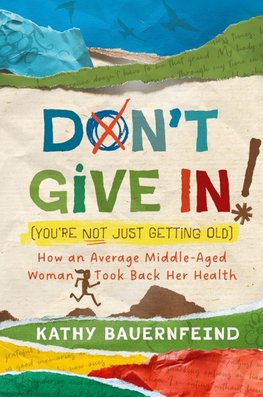 Don't Give In! (You're Not Just Getting Old)