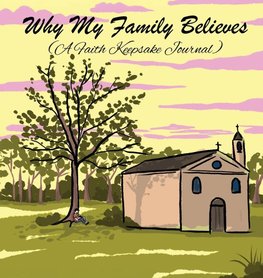 Why My Family Believes (A Faith Keepsake Journal)