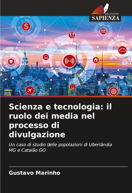 Scienza e tecnologia: il ruolo dei media nel processo di divulgazione