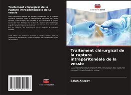 Traitement chirurgical de la rupture intrapéritonéale de la vessie