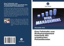 Eine Fallstudie zum Risikomanagement innerhalb des schottischen Polizeidienstes