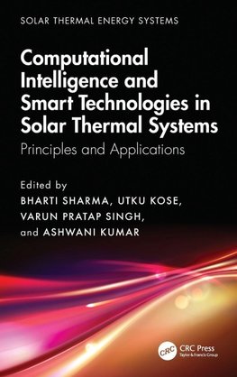 Computational Intelligence, and Smart Technologies in Solar Thermal Systems