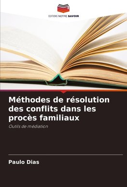 Méthodes de résolution des conflits dans les procès familiaux
