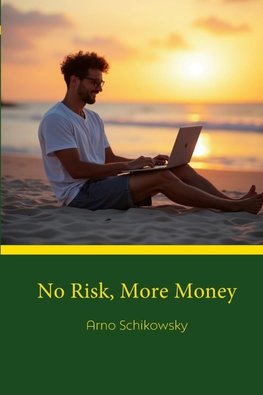 No Risk, More Money: Dein Plan fu¿r finanzielle Freiheit