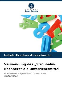 Verwendung des "Strohhalm-Rechners" als Unterrichtsmittel